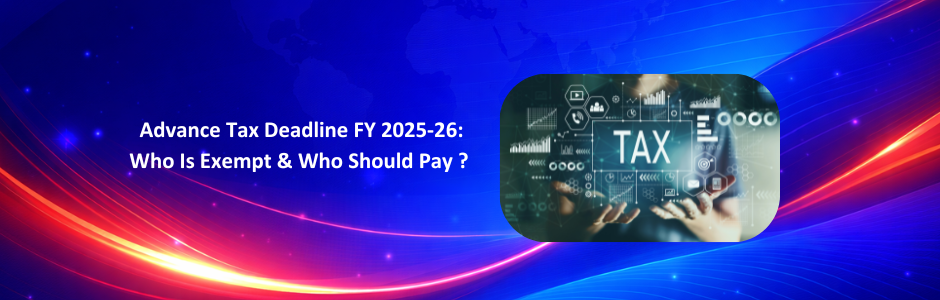 Learn who must pay advance tax in FY 2026-27, who is exempt, and what senior citizens should check. Covers due dates, installments, Section 207, 234B, 234C, and how to pay online via Challan 280.