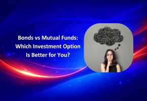 Bonds vs Mutual Funds: Which Investment Option Is Better for You?
