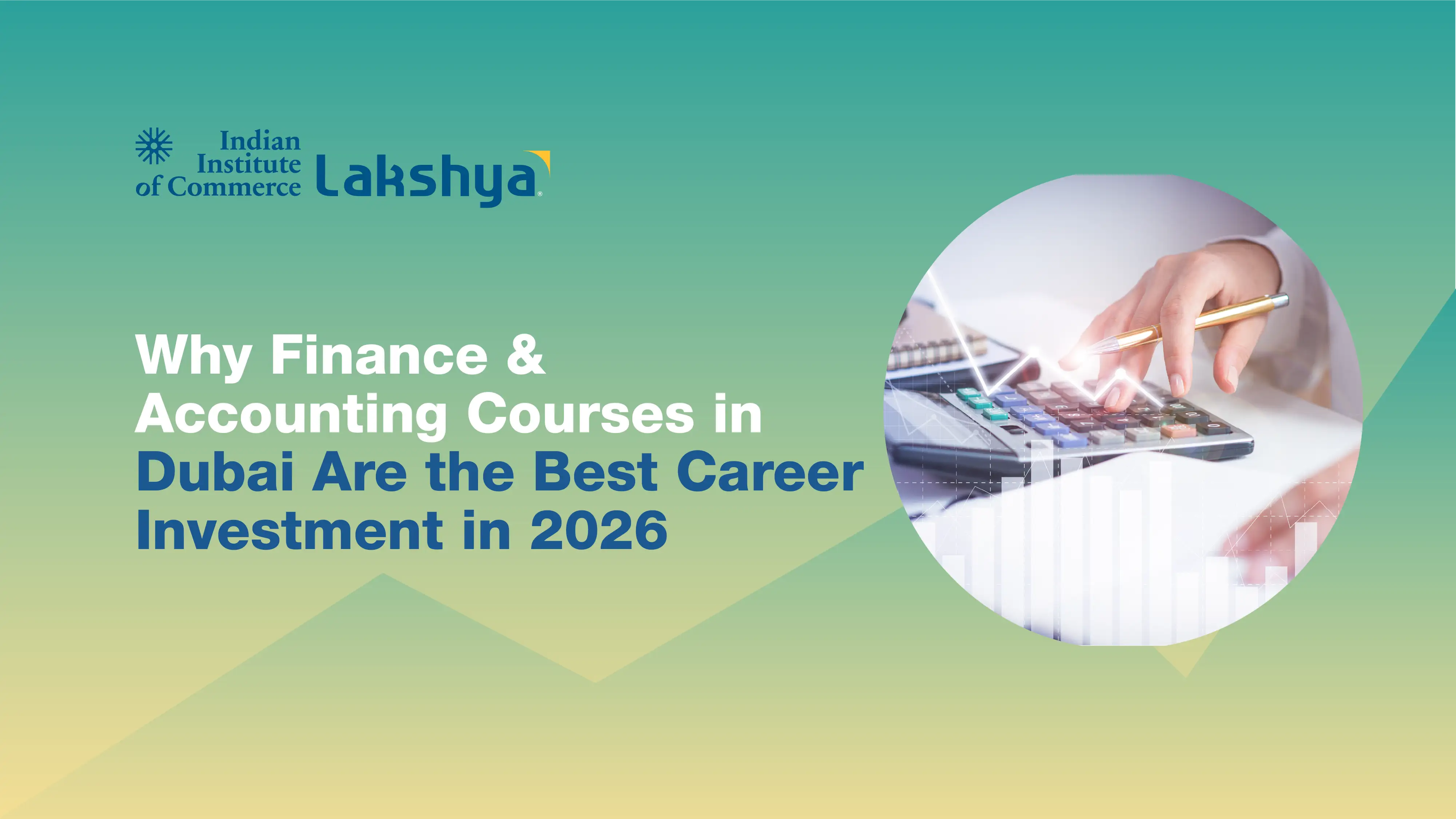 Top Reasons to Study Finance and Accounting in Dubai in 2026