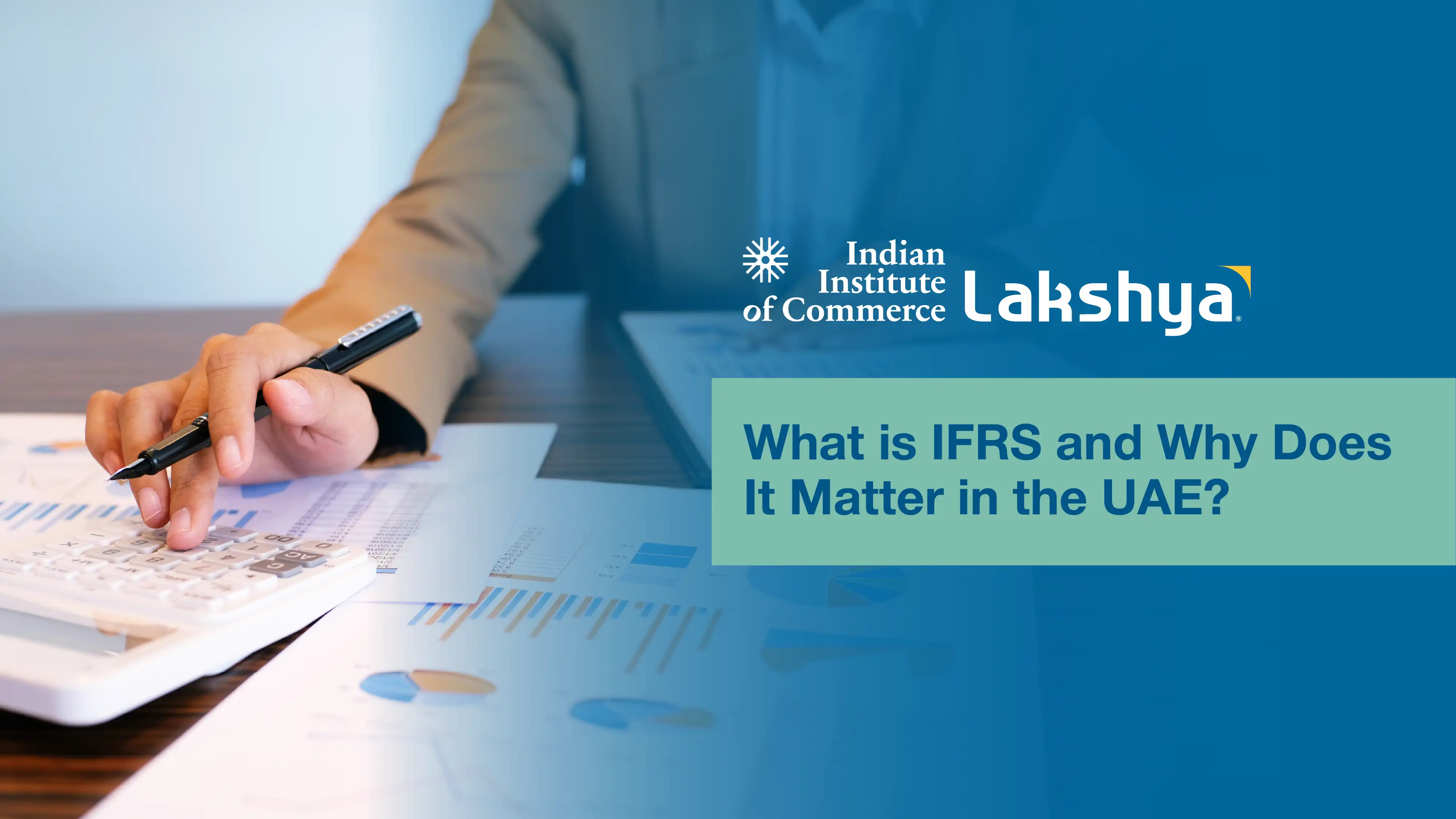What is IFRS and Why Does It Matter in the UAE
