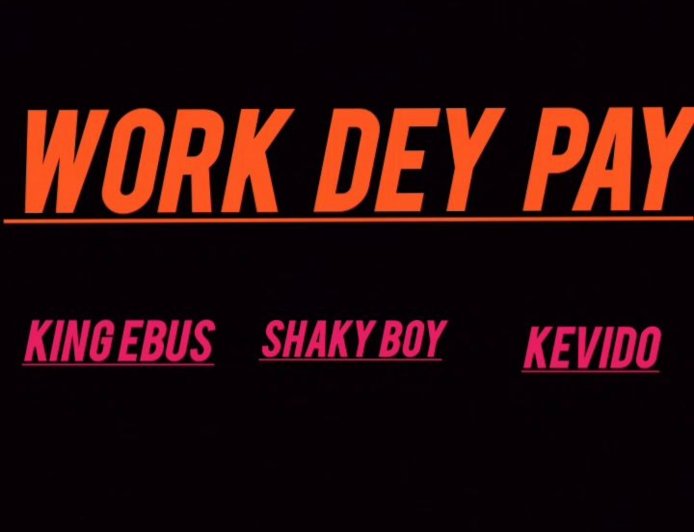 King Ebus - Work dey pay