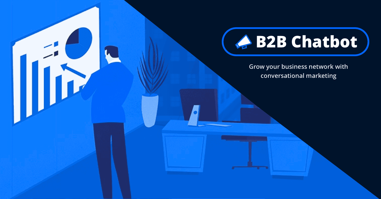 B2B Chatbot: Grow Your Business Network with Real-time Conversational Marketing