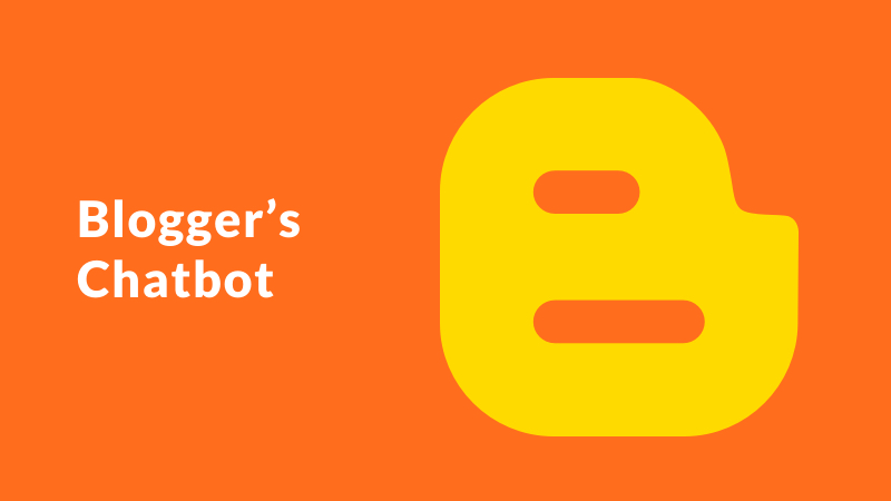 Chatbots for Bloggers : How Can Bloggers Make the Most of Chatbots?