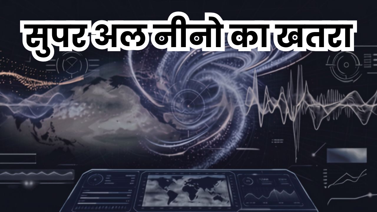 Super El Nino Likely By Winter Impact On Indian Monsoon Hope Is On Iod