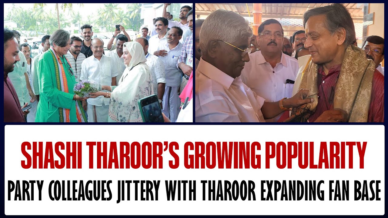 Shashi Tharoor’s popularity makes party colleagues jittery