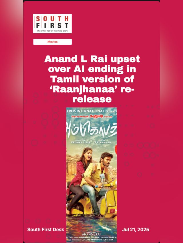 Anand L Rai upset over AI ending in Tamil version of ‘Raanjhanaa’ re-release
