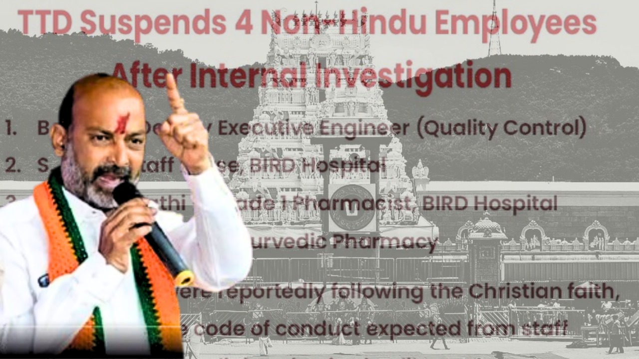 Union Minister of State for Home Affairs Bandi Sanjay said hundreds of non-Hindus are working in Tirumala, who have no place in a sacred space. He called for their immediate removal.