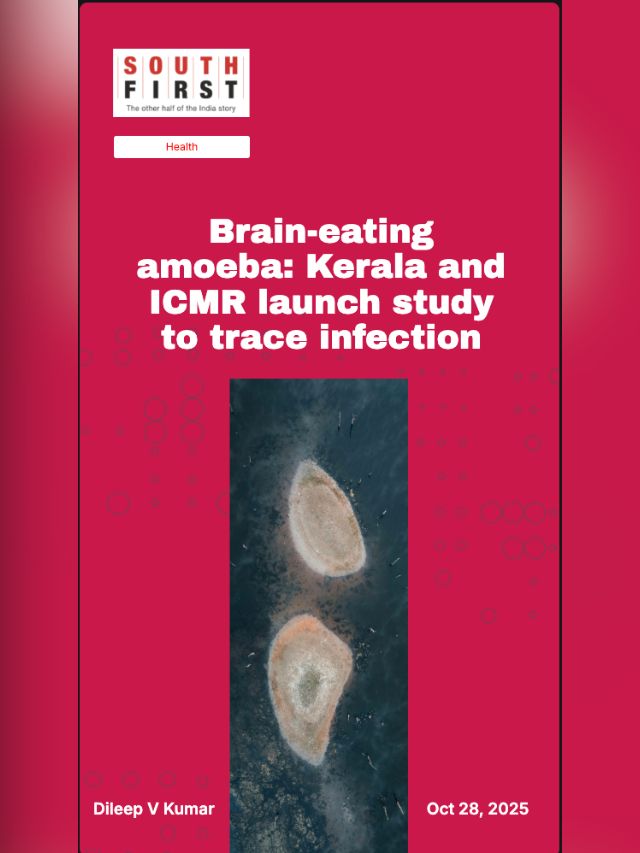 Brain-eating amoeba: Kerala and ICMR launch study to trace infection