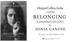 HarperCollins to publish Sonia Gandhi’s memoir, ‘Belonging’, in India on 10 November