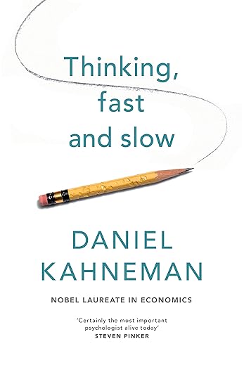 Thinking, Fast and Slow by Daniel Kahneman
