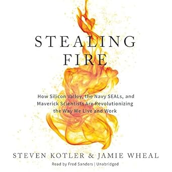 Stealing Fire by Steven Kotler & Jamie Wheal