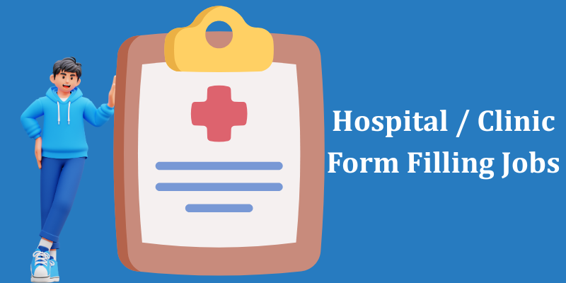 Hospital / Clinic Form Filling Jobs
