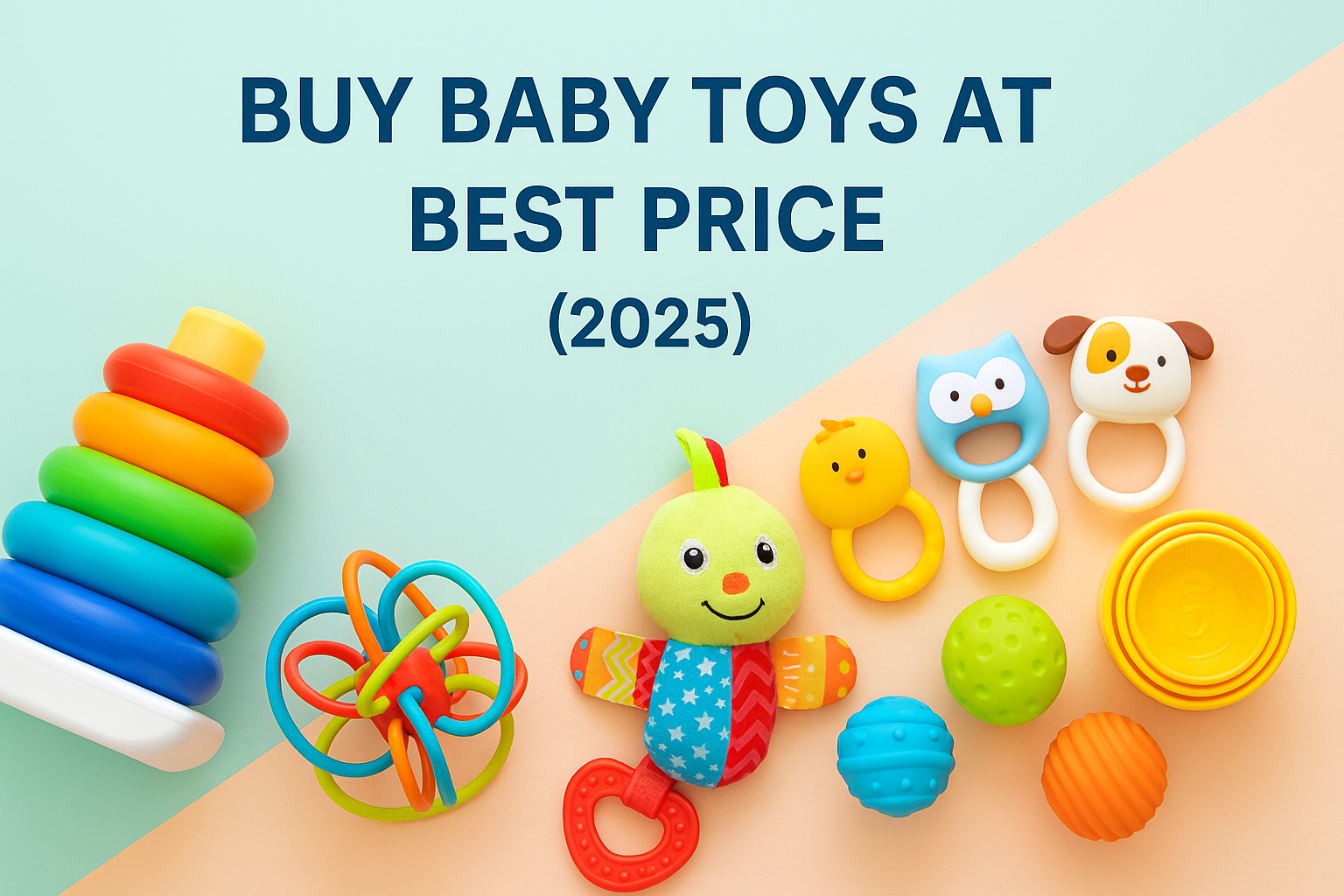Buy Baby Toys at Best Price – Ultimate 2025 Guide for Smart Parents