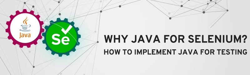 Why Java for Selenium? How to Implement Java for Testing