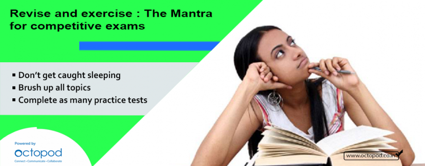 Revise and exercise : The Mantra for competitive exams