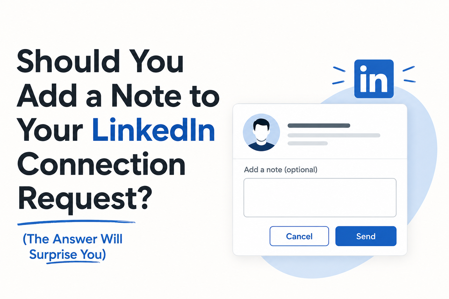  Should You Add a Note to Your LinkedIn Connection Request? (The Answer Will Surprise You)
