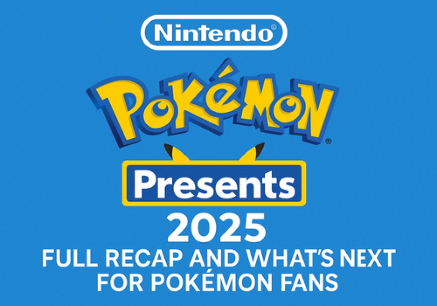 Nintendo Pokémon Presents 2025 – Full Recap and What’s Next for Pokémon Fans