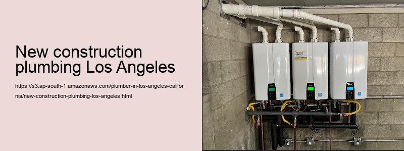 new construction plumbing Los Angeles