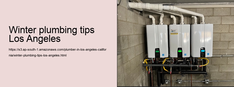 winter plumbing tips Los Angeles