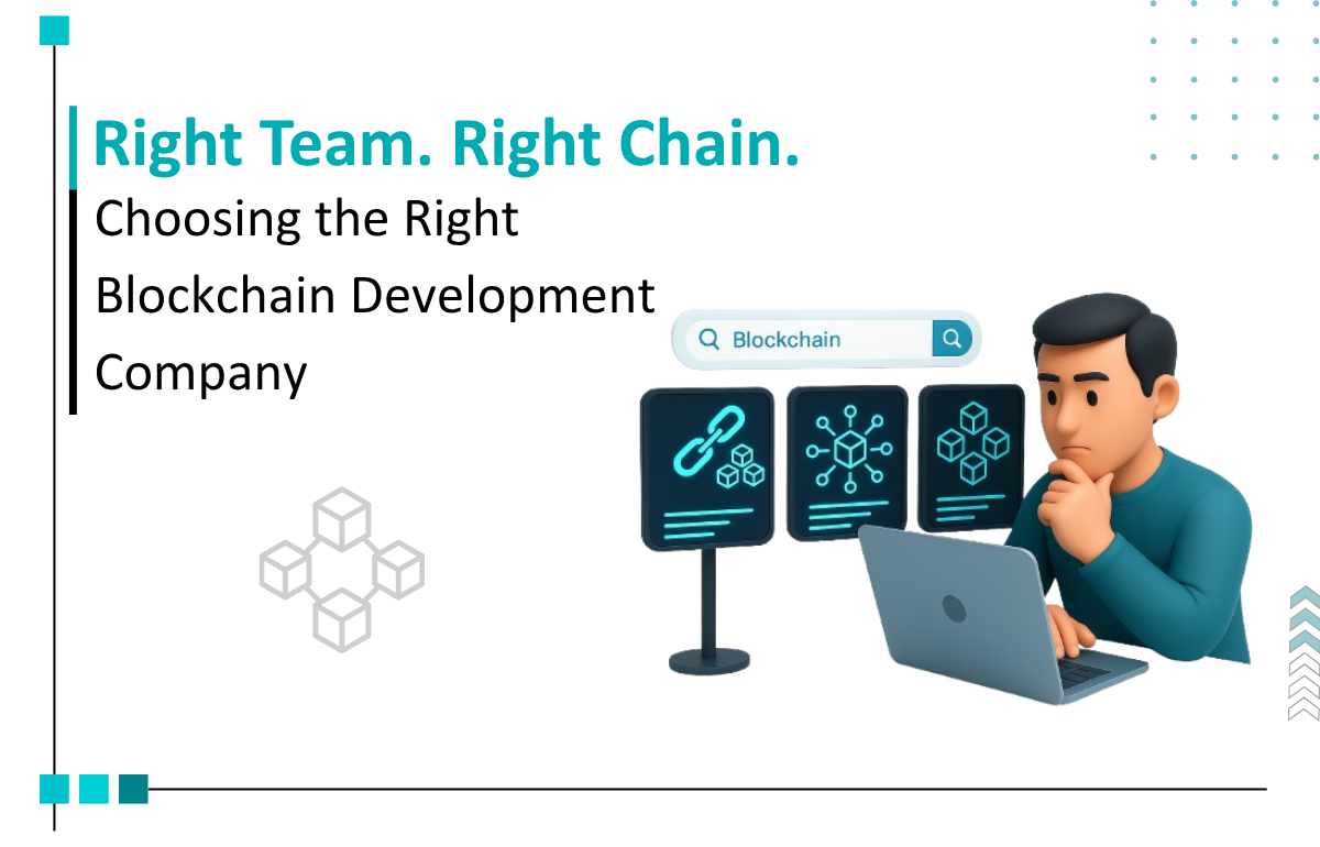 How to Choose the Right Blockchain Development Company for Custom Blockchain Solutions