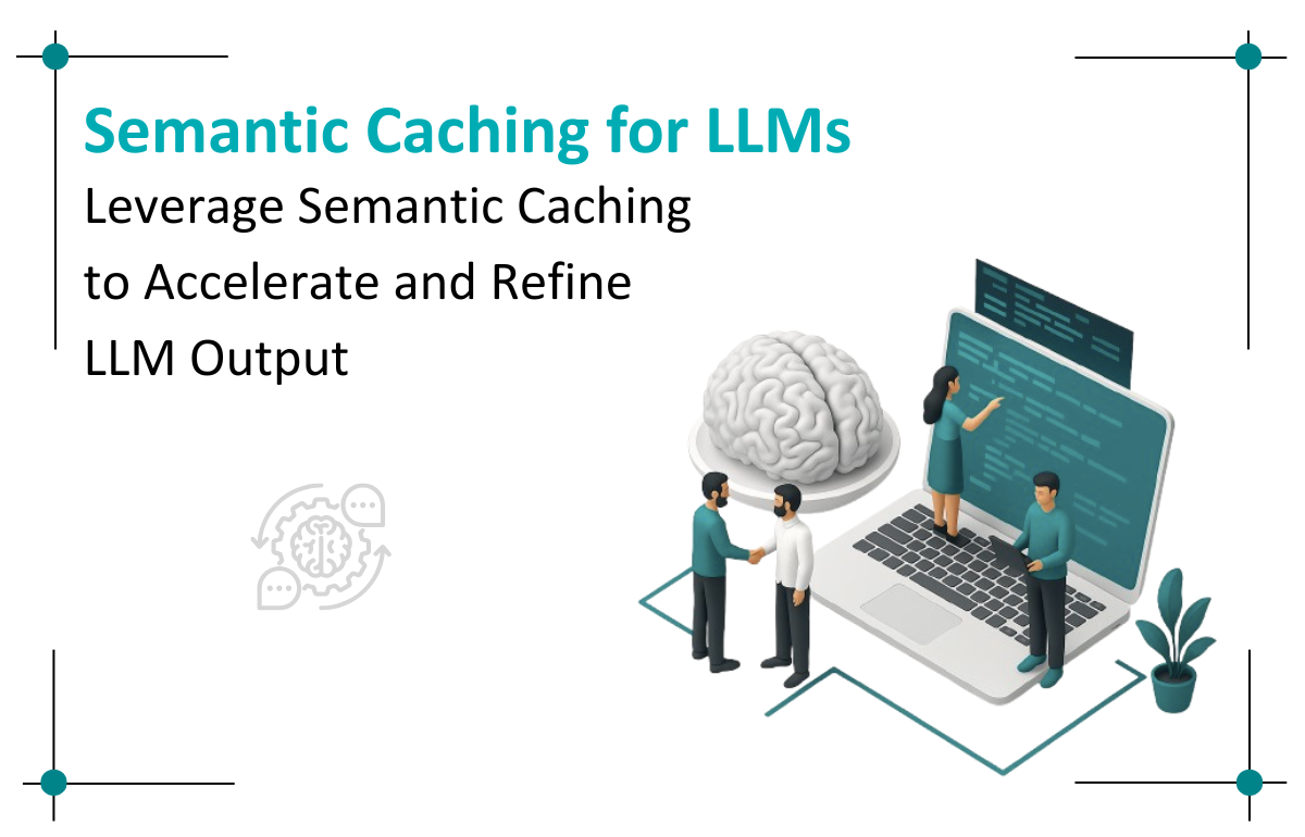 Boost LLM Performance with Semantic Caching for Speed and Accuracy