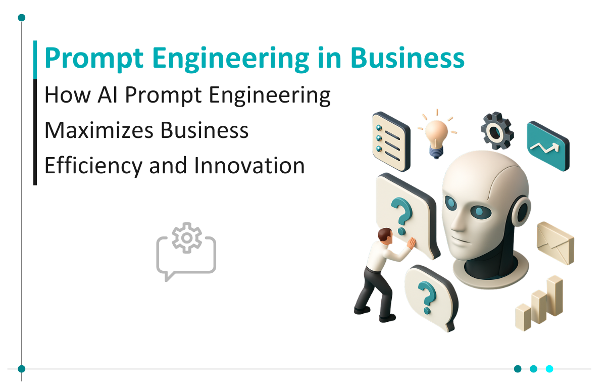 Prompt Engineering for Business: Benefits, Tools, and Examples