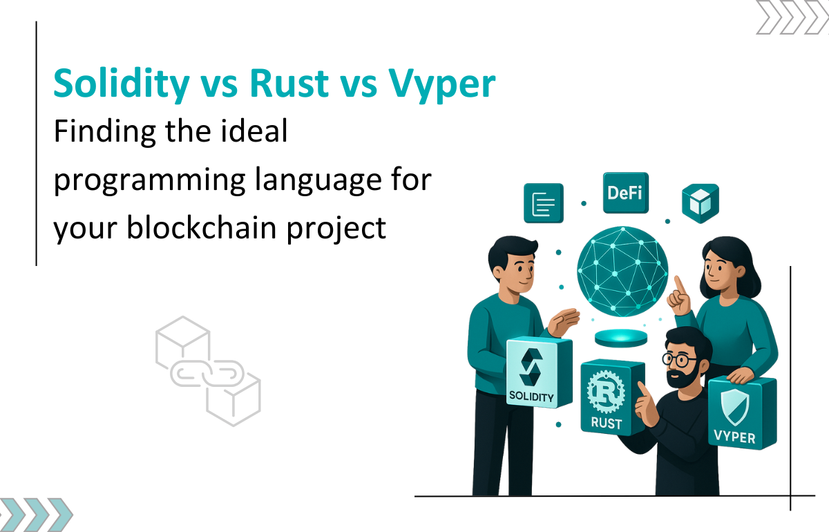 Solidity vs Rust vs Vyper: Blockchain Programming Languages Explained
