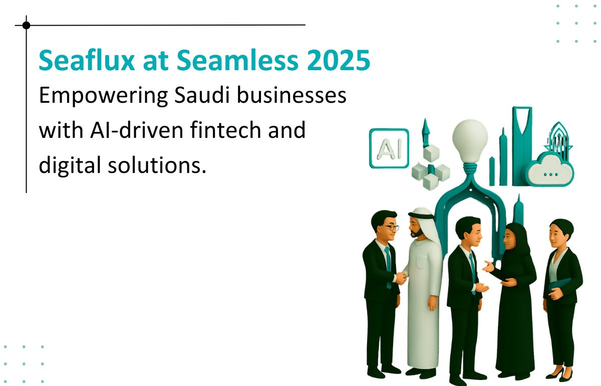 Seaflux Technologies at Seamless Saudi Arabia 2025 | AI and Fintech Solutions