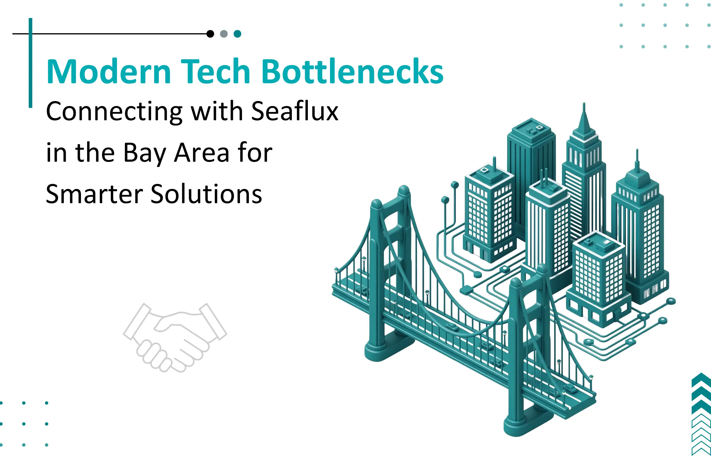 Navigating Modern Tech Bottlenecks: Connecting with Seaflux in the Bay Area