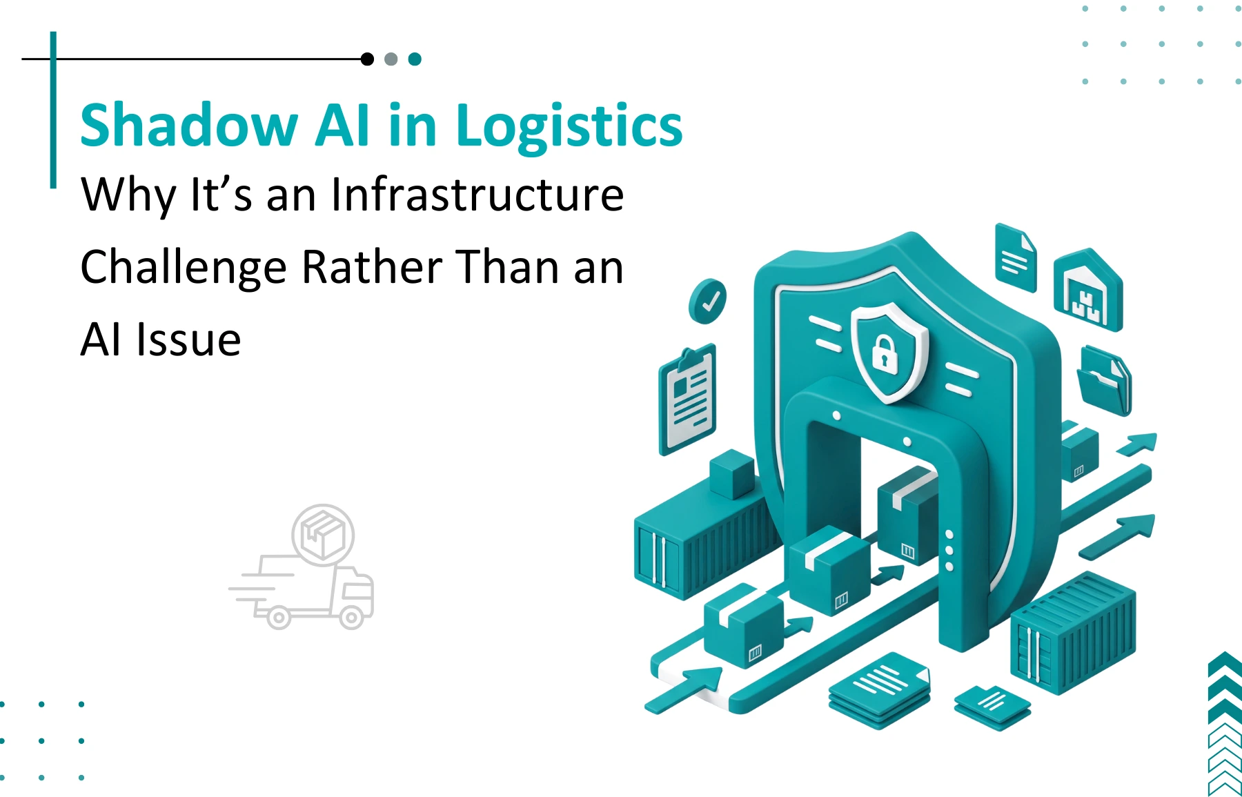Shadow AI in Logistics: Why It's an Infrastructure Problem, Not an AI Problem