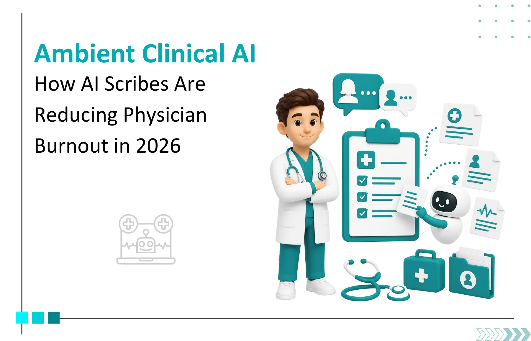 Ambient Clinical AI in 2026: Reducing Physician Burnout with AI Scribes