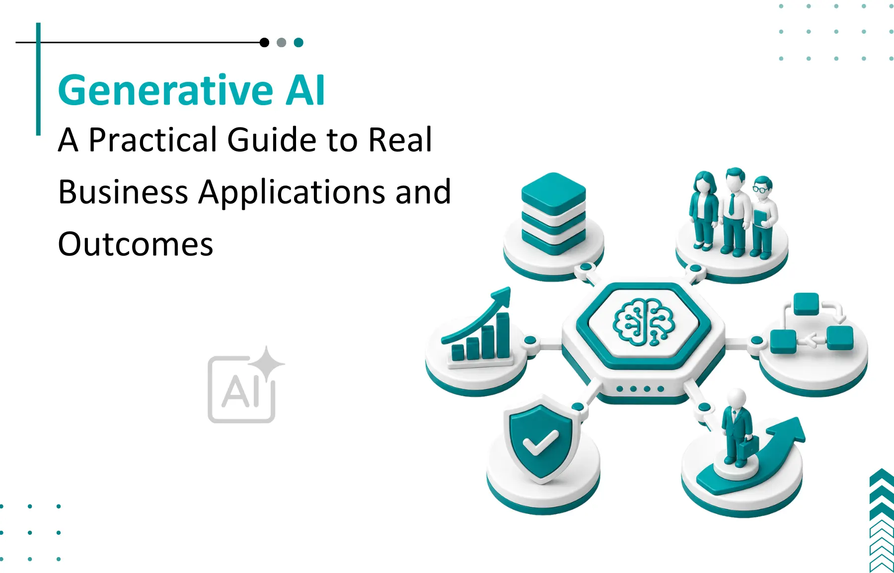 Generative AI Use Cases for Business: A Practical, Honest Guide