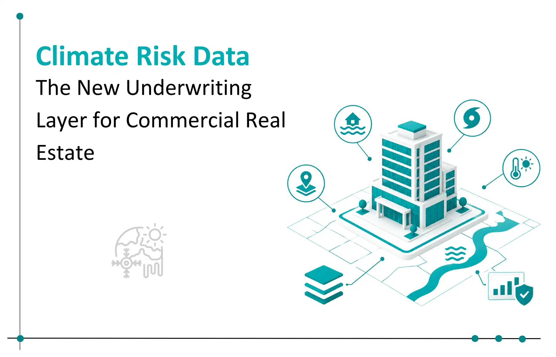 Climate Risk Data: The New Underwriting Layer for Commercial Real Estate