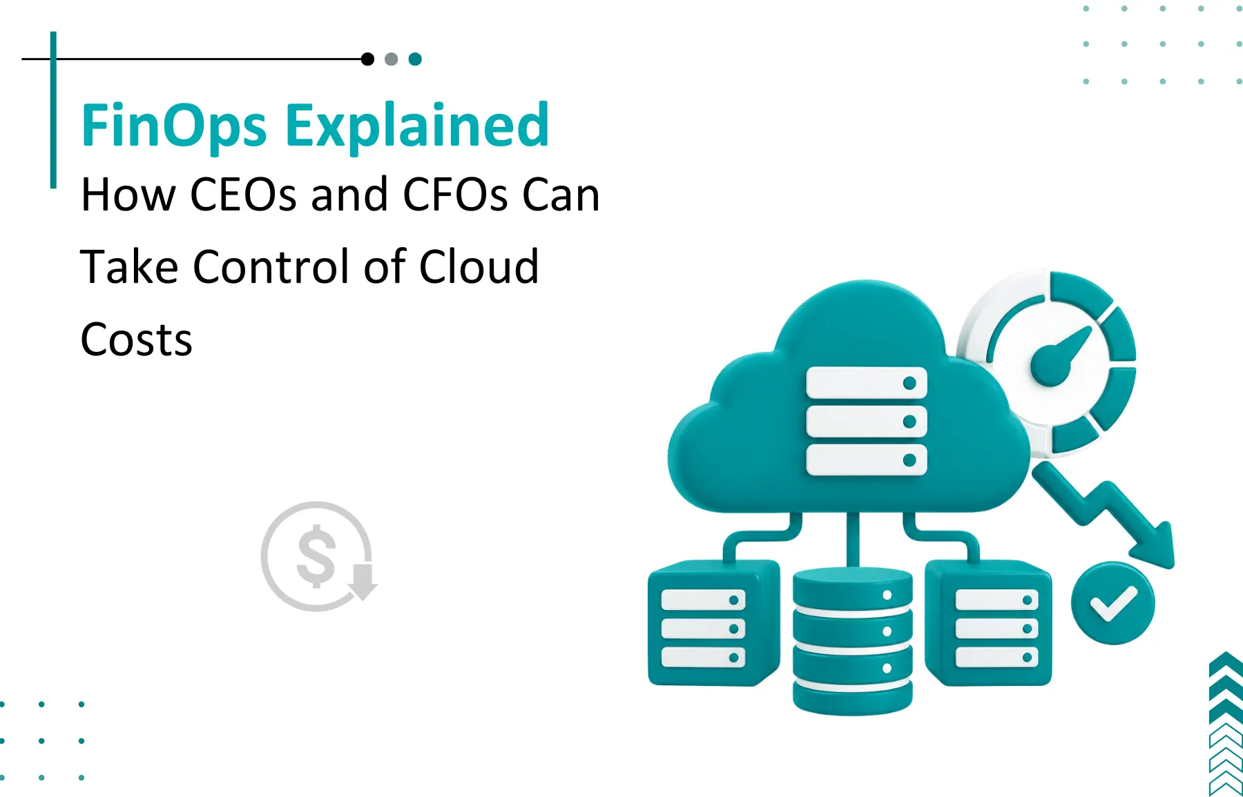 FinOps Explained: How CEOs and CFOs Can Take Control of Cloud Costs 