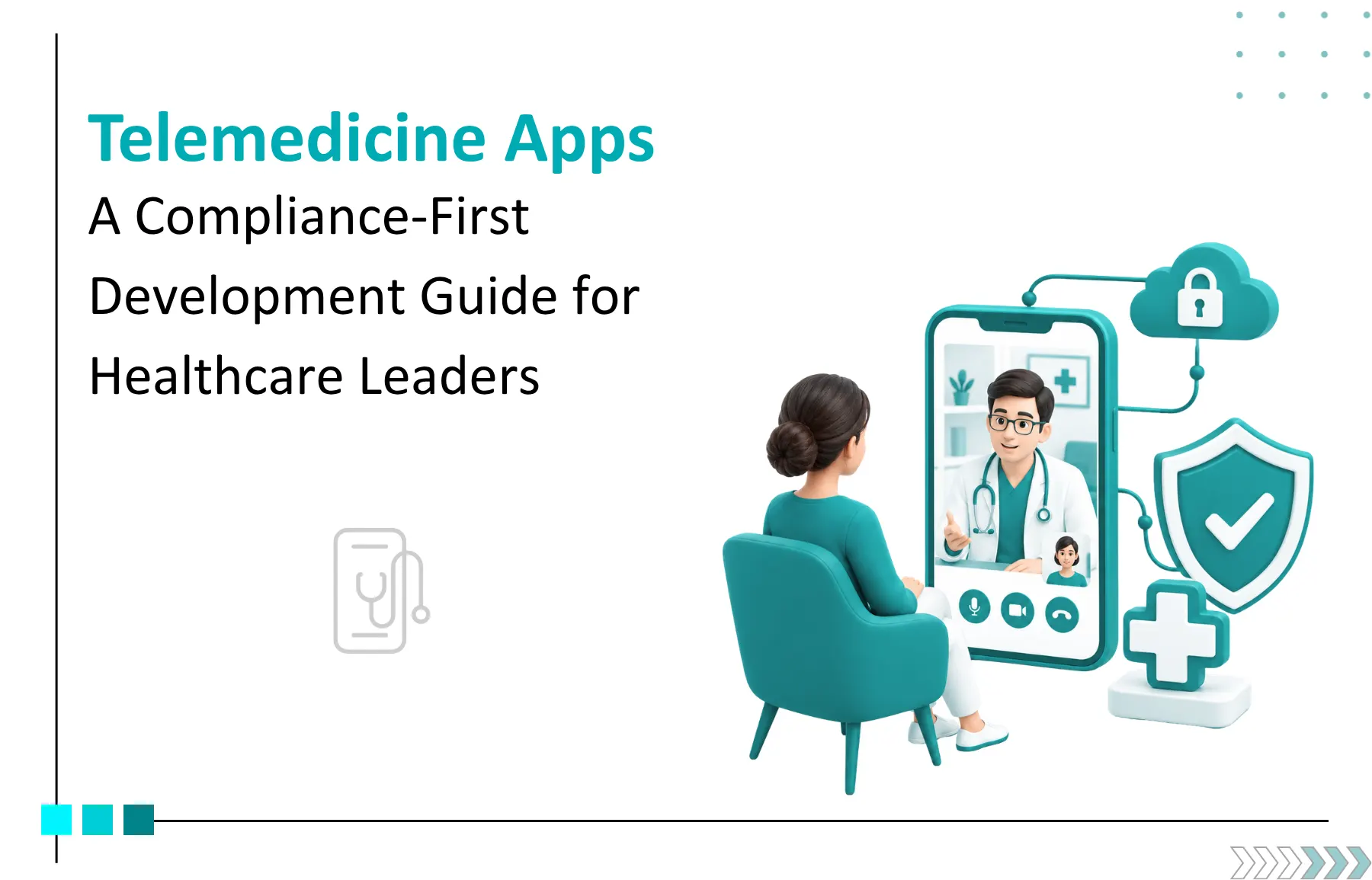 Telemedicine App Development: A Compliance-First Guide for Healthcare Leaders