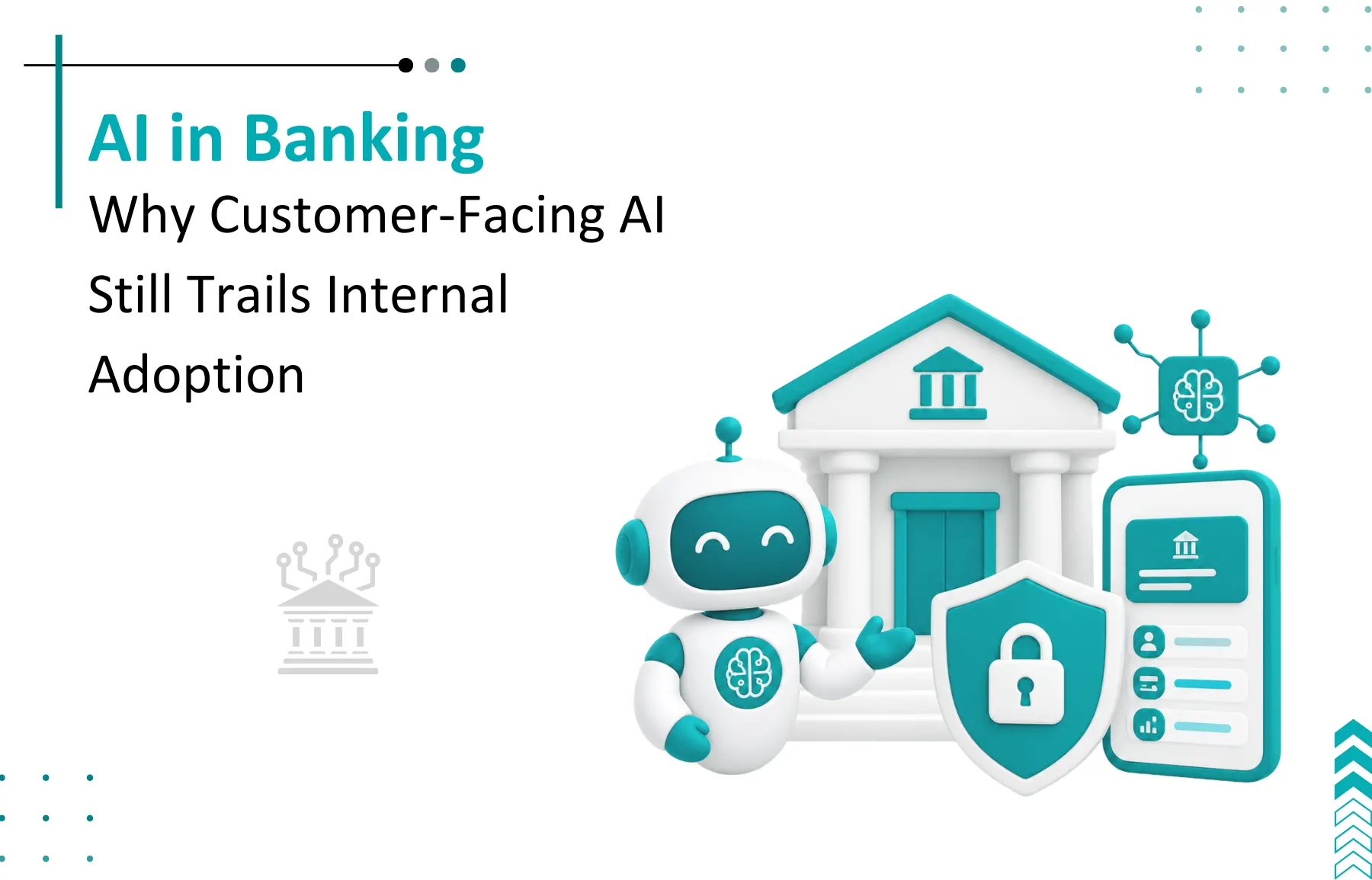 43% vs. 9%: Why Customer-Facing AI in Banking Still Trails Internal AI