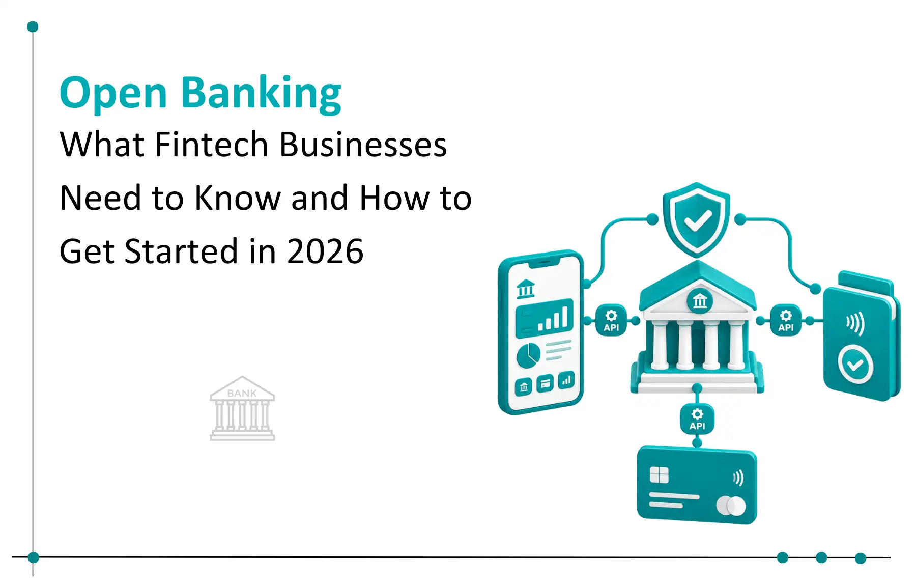 Open Banking in 2026: What It Means for Fintech and How to Get Started