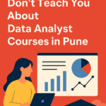 Everything They Don’t Teach You About Data Analyst Courses in Pune