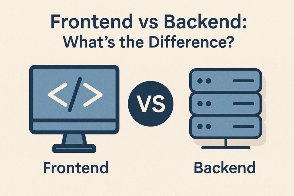 Frontend vs Backend: What’s the Difference?