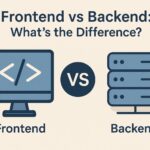 Frontend vs Backend: What’s the Difference?