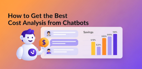 How to Get the Best Cost Analysis from Chatbots