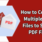 How Do I Convert An EML File to PDF File?