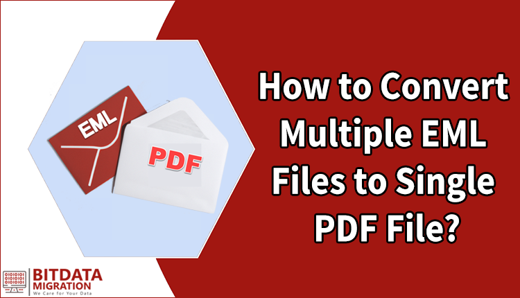How Do I Convert An EML File to PDF File?