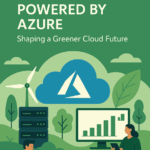 Sustainable Innovation Powered by Azure: Shaping a Greener Cloud Future