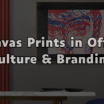 The Role of Custom Canvas Prints in Office Culture and Interior Branding