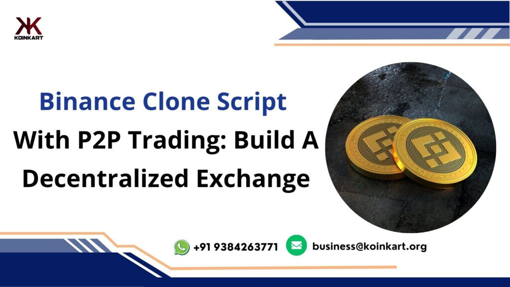 Binance Clone Script with P2P Trading: Build a Decentralized Exchange