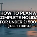 How to Plan a Complete Holiday for Under £1500 (Flight + Hotel)