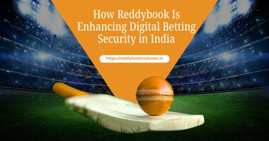 How Reddybook Is Enhancing Digital Betting Security in India
