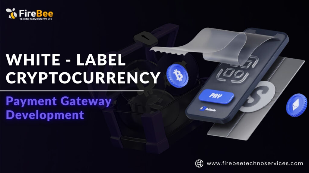 Unlock the Power of Blockchain with White Label Crypto Payment Gateway Development