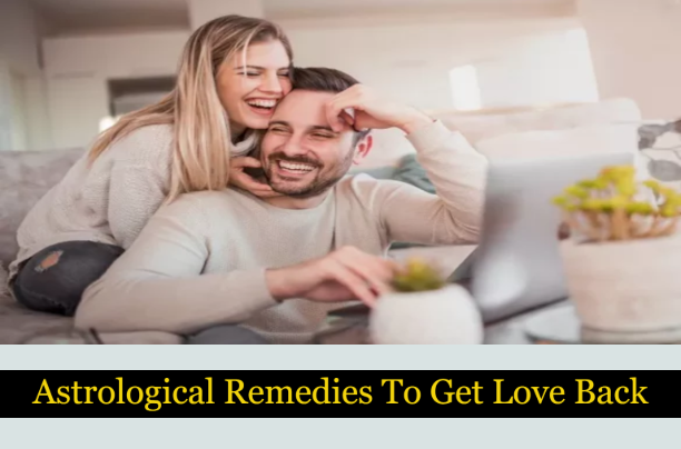 Astrological Remedies To Get Love Back